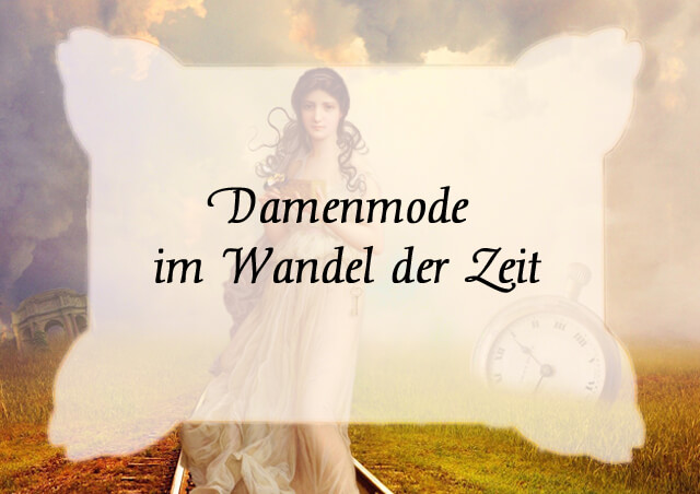 Damenmode im Wandel der Zeit