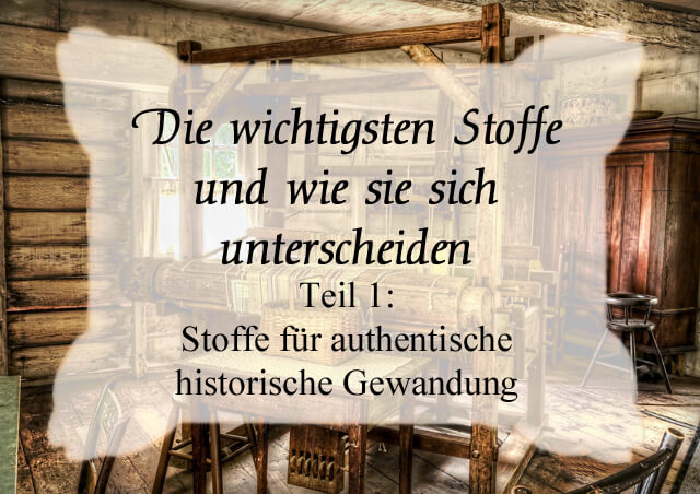 Die wichtigsten Stoffe für historische Gewandung