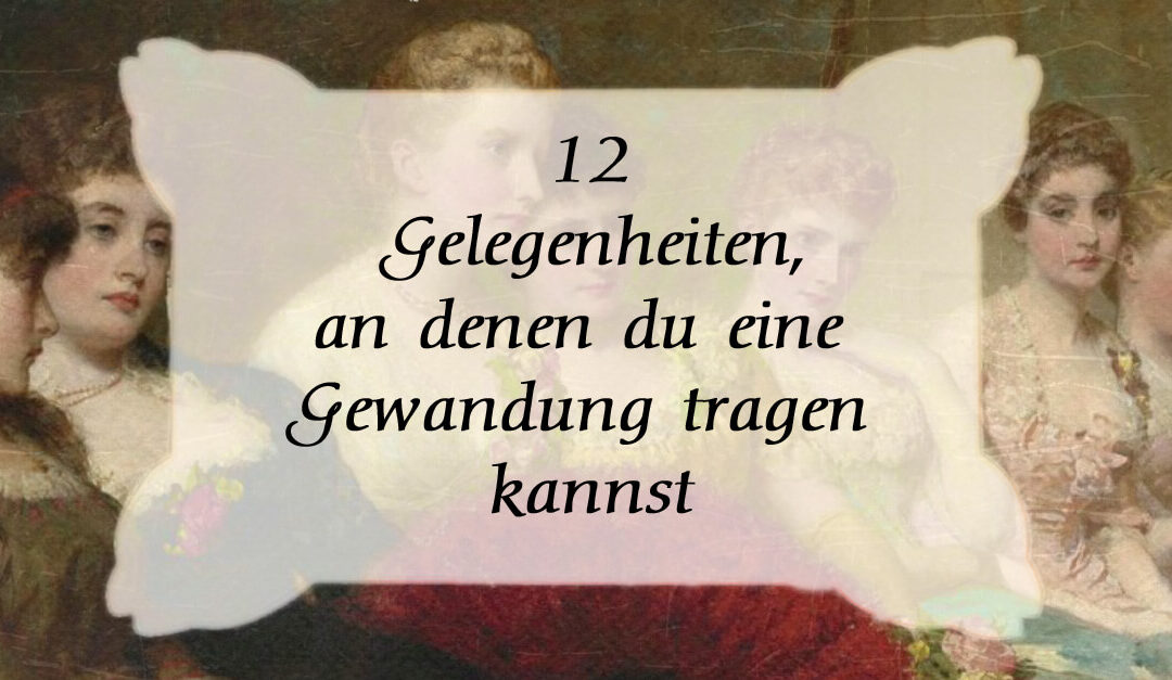 12 Gelegenheiten, bei denen du eine Gewandung tragen kannst