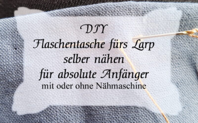 DIY Flaschentasche fürs Larp Lager – Nähen für absolute Anfänger