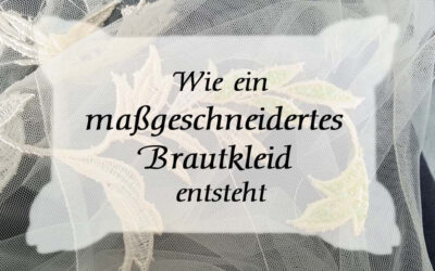 Wie ein maßgeschneidertes Brautkleid entsteht